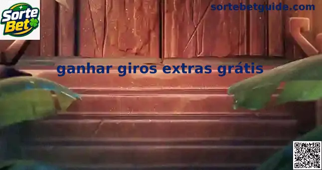 Giros extras grátis guia completo