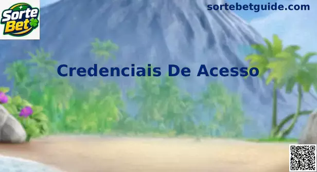 Interface de Credenciais de Acesso e Segurança Sorte Bet