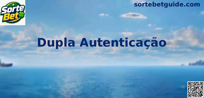 Interface de Dupla Autenticação Sorte Bet para Proteção de Conta